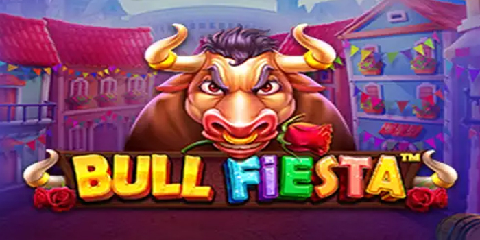 Slot Bull Fiesta 2025 Hari Ini yang Terbukti JP