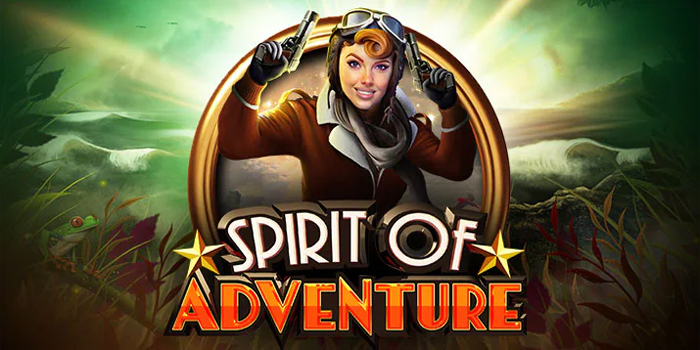 Tips Menang Jackpot Slot Spirit of Adventure