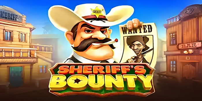 Panduan Lengkap Bermain Slot Sheriff’s Bounty Bagi Pemula