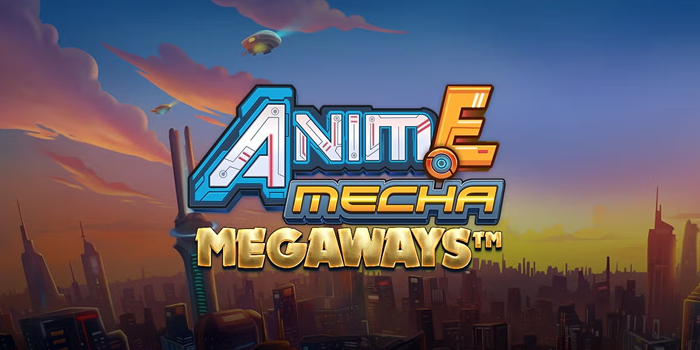 Trik Agar Slot Anime Mecha Megaways Jadi Sumber Jackpot