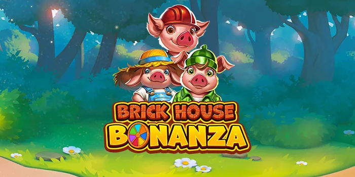 Trik Pemain Pro Bongkar Rahasia di Slot Brick House Bonanza