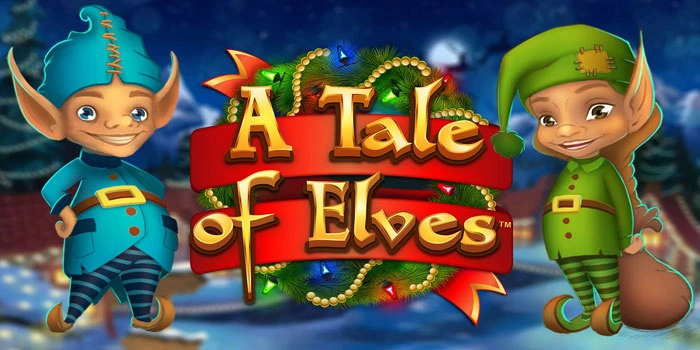Pola Jitu Penghasil Cuan Di Slot A Tale of Elves