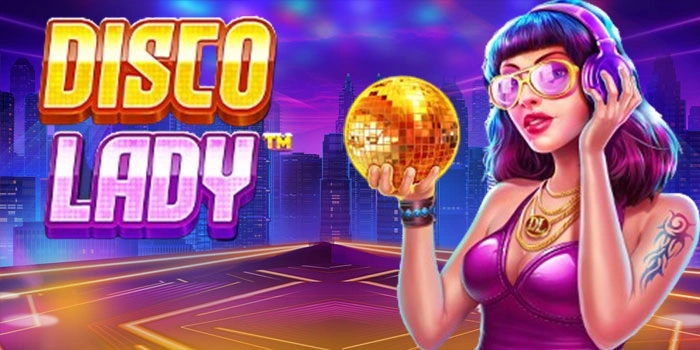 Strategi Mudah Maxwin Di Slot Disco Lady Bagi Pemula