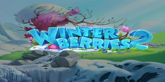 Taktik Sederhana Menang di Slot Winterberries 2